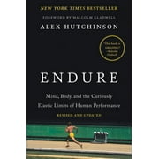 ALEX HUTCHINSON; MALCOLM GLADWELL Endure: Mind, Body, and the Curiously Elastic Limits of Human Performance (Paperback)