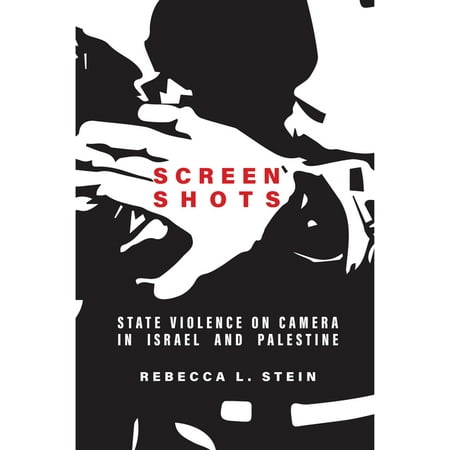 UPC: 9781503628021 | Stanford Studies in Middle Eastern and Islamic Societies and: Screen Shots: State Violence on Camera in Israel and Palestine (Paperback)
