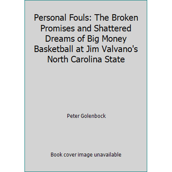 Pre-Owned Personal Fouls: The Broken Promises and Shattered Dreams of Big Money Basketball at Jim Valvano's North Carolina State (Hardcover) 0881845264 9780881845266