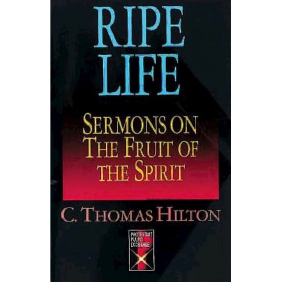 Ripe Life: Sermons on the Fruit of the Spirit, (Paperback)