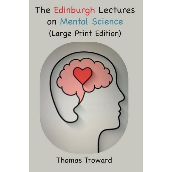 The Edinburgh Lectures on Mental Science: Large Font Edition, (Paperback)