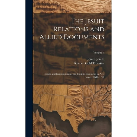 The Jesuit Relations and Allied Documents (Hardcover)