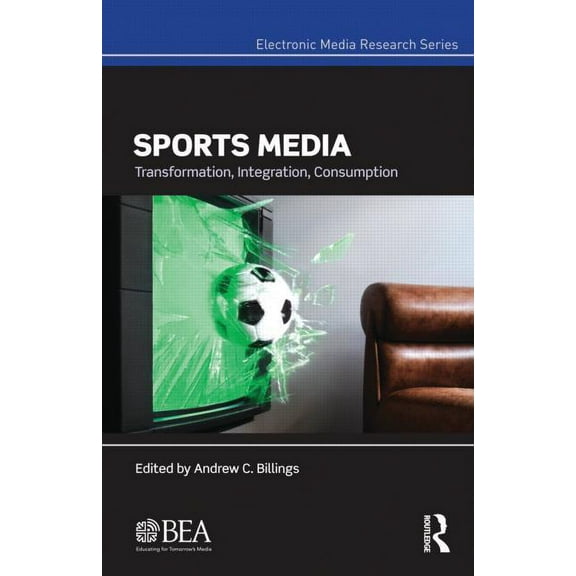 Electronic Media Research Sports Media: Transformation, Integration, Consumption, (Paperback)