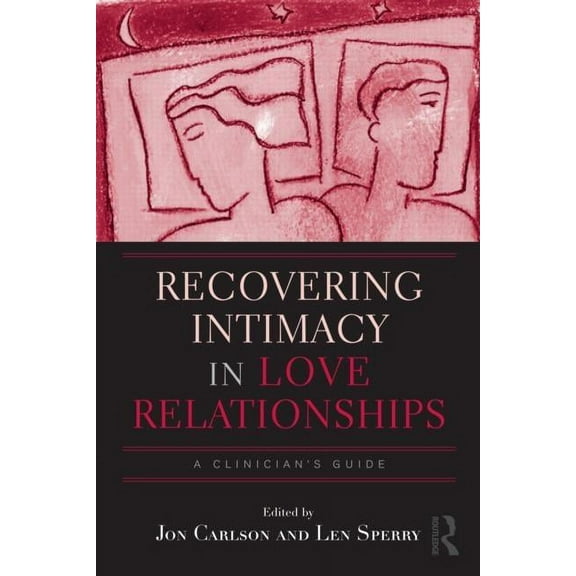 Routledge Family Therapy and Counseling Recovering Intimacy in Love Relationships: A Clinician's Guide, (Hardcover)