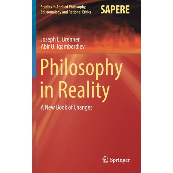 Studies in Applied Philosophy, Epistemol Philosophy in Reality: A New Book of Changes, Book 60, (Hardcover)