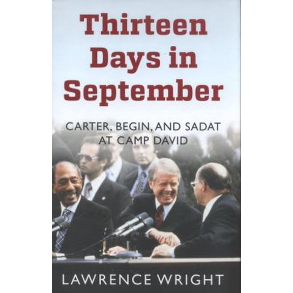 Pre-Owned Thirteen Days in September: Carter, Begin, and Sadat at Camp David [Hardcover] [Jan 01, 2014] Wright, Lawrence (Hardcover) 1780747691 9781780747699