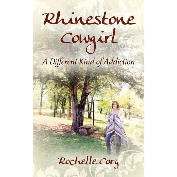 Rhinestone Cowgirl: A Different Kind of Addiction, (Paperback)