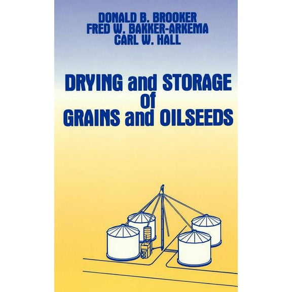 Drying and Storage of Grains and Oilseeds, (Hardcover)