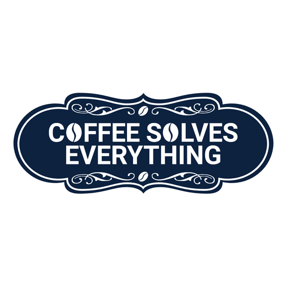 Designer Coffee Solves Everything Sign (Navy Blue / White) - Large