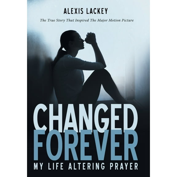 Changed Forever: My Life Altering Prayer, (Hardcover)