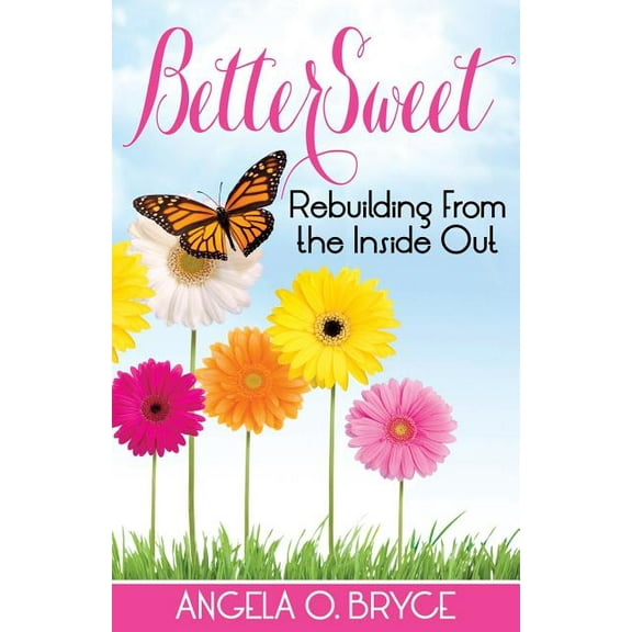 Bettersweet: Rebuilding from the Inside Out, (Paperback)