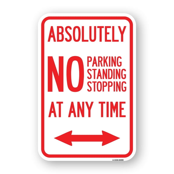 SignMission A-1824-24359 18 x 24 in. Aluminum Sign - Absolutely No Parking Standing or Stopping At Anytime with Bidirectional Arrow