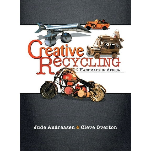 Creative Recycling : Handmade in Africa (Hardcover)