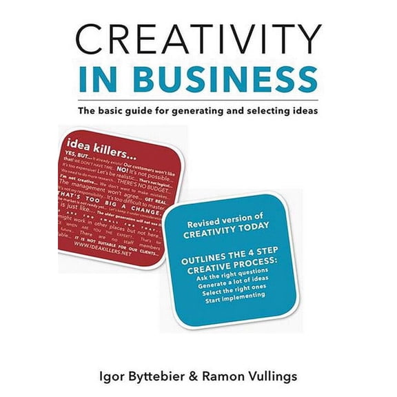 Creativity in Business: The Basic Guide for Generating and Selecting Ideas, (Paperback)