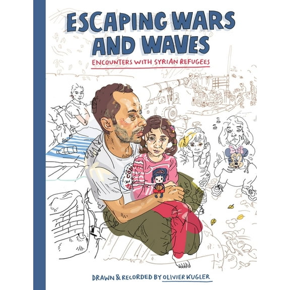 Escaping Wars and Waves: Encounters with Syrian Refugees, (Paperback)
