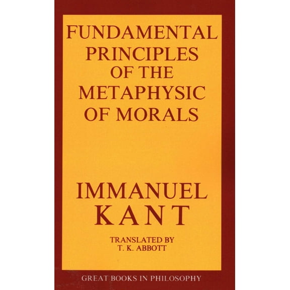 Great Books in Philosophy The Fundamental Principles of the Metaphysic of Morals, (Paperback)