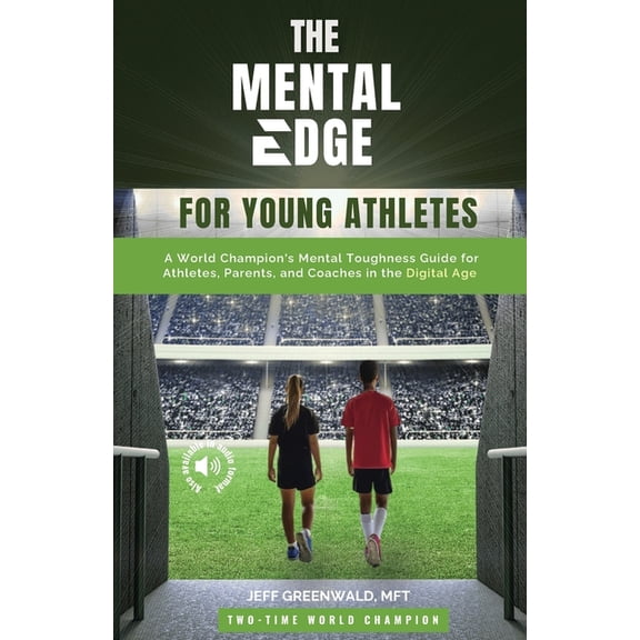 The Mental Edge for Young Athletes: A World Champion's Mental Toughness Guide for Athletes, Parents, and Coaches in, (Paperback)