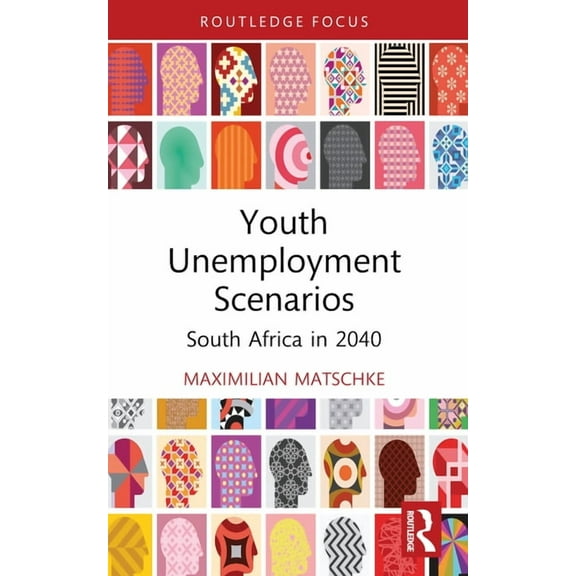 Routledge Contemporary South Africa Youth Unemployment Scenarios: South Africa in 2040, (Paperback)