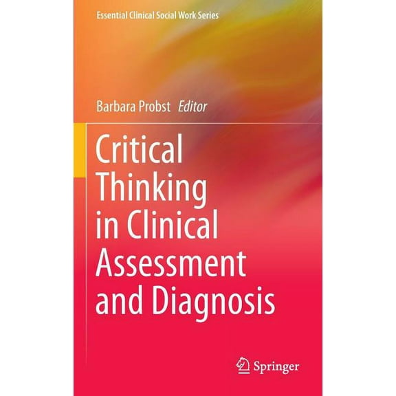 Essential Clinical Social Work Critical Thinking in Clinical Assessment and Diagnosis, (Hardcover)