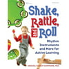 Shake, Rattle, and Roll: Rhythm Instruments and More for Active Learning