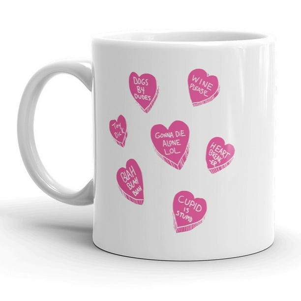 Offensive Candy Hearts Mug Funny Valentines Day Coffee Cup - 11oz -  