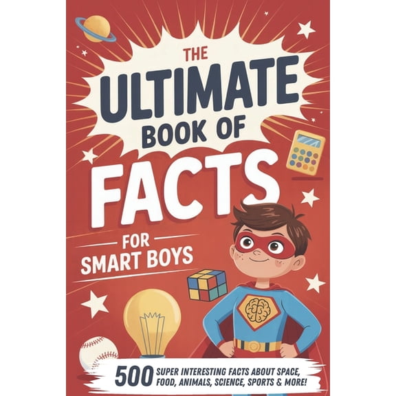 The Ultimate Book of Facts for Smart Boys: Super Interesting Facts for Boys 7, 8-12, 9, 10-12 Years Old. (Cool Gift for , (Paperback)