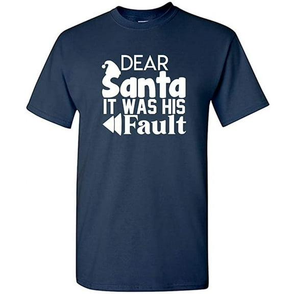 RedBarn Dear Santa It Was His Fault Christmas Gift Novelty Sarcastic Funny Mens Graphic T Shirts