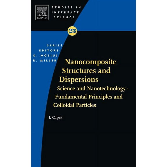 Nanocomposite Structures and Dispersions: Science and Nanotechnology - Fundamental Principles and Colloidal Particles, (Hardcover)
