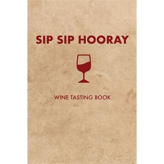 Sip Sip Hooray: Wine Tasting Book (Paperback)