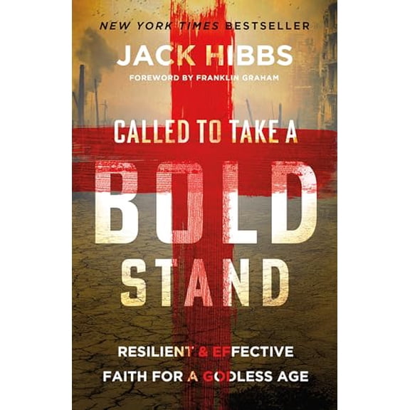 Pre-Owned Called to Take a Bold Stand: Resilient and Effective Faith for a Godless Age (Paperback) by Jack Hibbs, Franklin Graham