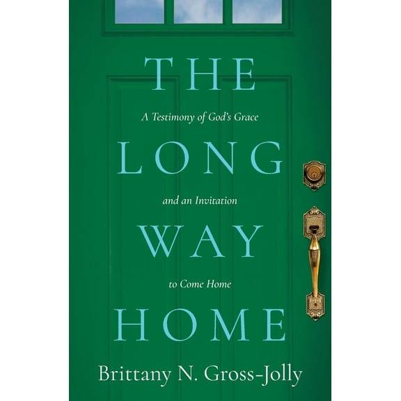 The Long Way Home: A Testimony of God's Grace and an Invitation to Come Home, (Paperback)