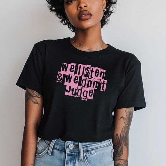 We Listen & We Don'T Judge Social Trend T-Shirt All Size S-5XL