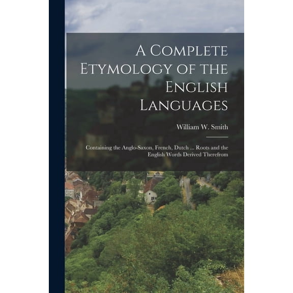A Complete Etymology of the English Languages, (Paperback)