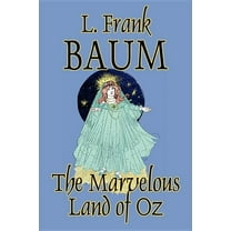 The Marvelous Land of Oz by L. Frank Baum, Fiction, Classics, Fantasy, Fairy Tales, Folk Tales, Legends & Mythology, (Hardcover)