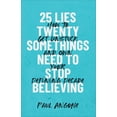 thumbnail image 1 of Pre-Owned 25 Lies Twentysomethings Need to Stop Believing: How to Get Unstuck and Own Your Defining Decade (Paperback) 1540900703 9781540900708, 1 of 1
