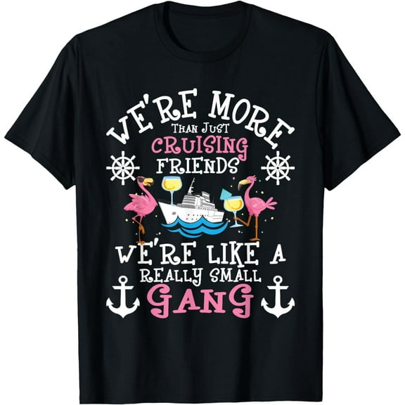 We're More Than Just Cruising Friends - Cruise Ship Cruiser T-Shirt mens t shirt，black，women，funny，misfits，men，journey，t-shirt