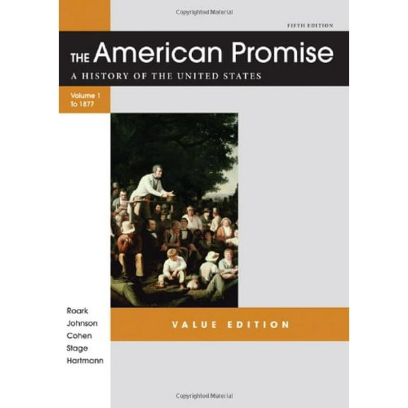 Pre-Owned The American Promise, Value Edition, Volume I: A History of the United States: To 1877 (Paperback) 1457613468 9781457613463