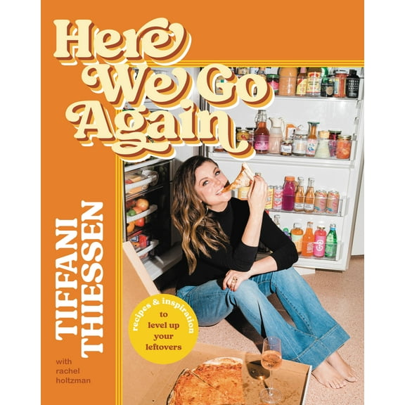 Here We Go Again: Recipes & Inspiration to Level Up Your Leftovers (Hardcover)