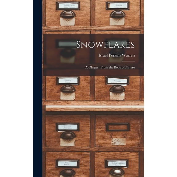 Snowflakes: A Chapter From the Book of Nature, (Hardcover)