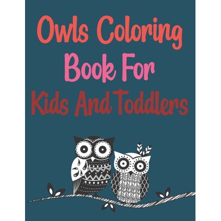 Owls Coloring Book For Kids And Toddlers : Owl Coloring Book (Paperback)
