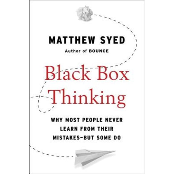 Pre-Owned Black Box Thinking: Why Most People Never Learn from Their Mistakes--But Some Do (Hardcover) 1591848229 9781591848226