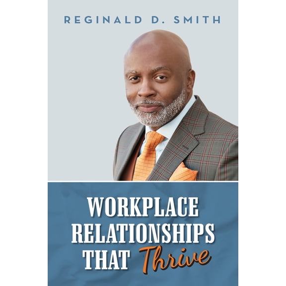 Workplace Relationships That Thrive, (Paperback)