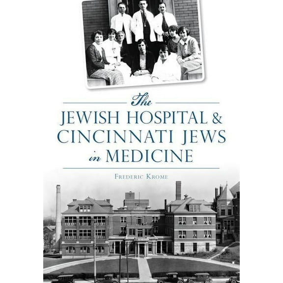 American Heritage The Jewish Hospital & Cincinnati Jews in Medicine, (Paperback)