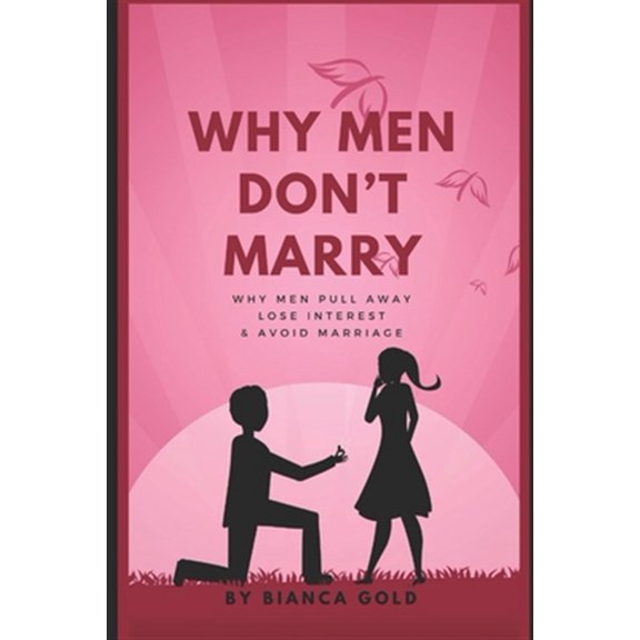 Pre-Owned Why Men Don't Marry: Why Men Pull Away, Lose Interest and Avoid Marriage (Paperback)