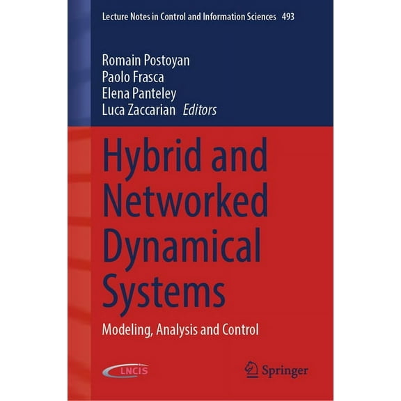 Lecture Notes in Control and Information Hybrid and Networked Dynamical Systems: Modeling, Analysis and Control, Book 493, (Hardcover)