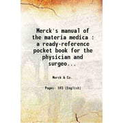 Merck's manual of the materia medica : a ready-reference pocket book for the physician and surgeon / complied and published by Merck & Co. 1923 [Hardcover]