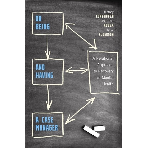 On Being and Having a Case Manager: A Relational Approach to Recovery in Mental Health, (Paperback)