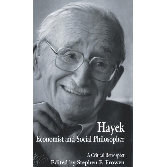 Critical Retrospect Hayek: Economist and Social Philosopher: A Critical Retrospect, (Hardcover)