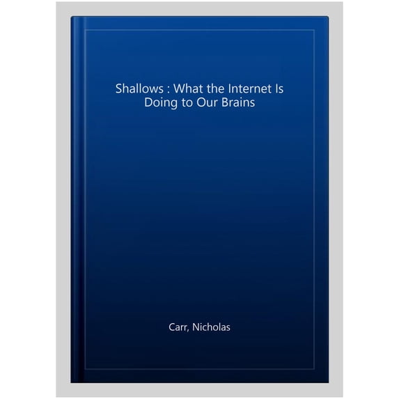 Pre-Owned Pre-owned Shallows : What the Internet Is Doing to Our Brains, Paperback by Carr, Nicholas, ISBN 0393339750, ISBN-13 9780393339758