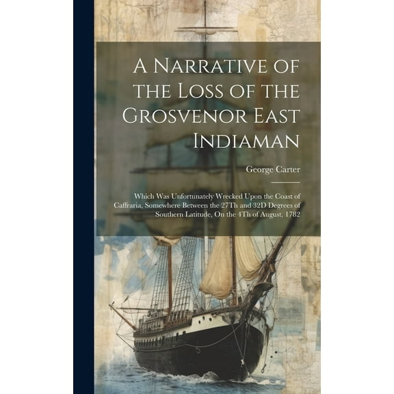 A Narrative of the Loss of the Grosvenor East Indiaman (Hardcover)
